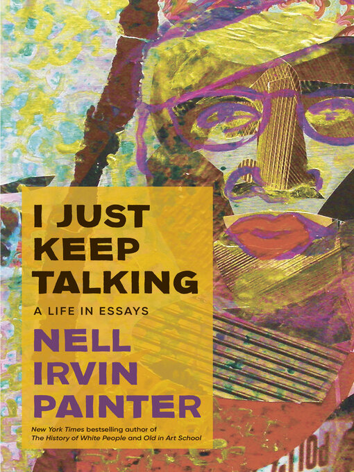 Title details for I Just Keep Talking by Nell Irvin Painter - Available